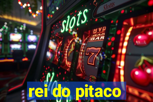 rei do pitaco